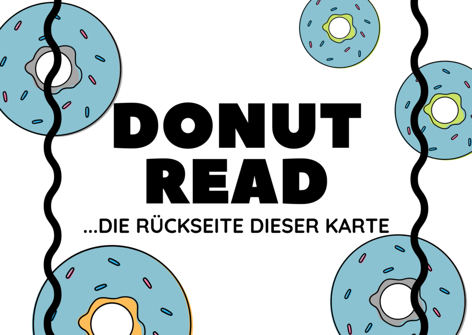 zur Vergrößerungsansicht des Bildes: Postkarte Wettbewerb #VieLeSchöneZeilen (Vorderseite). Es ist ein Wortspiel von Donut als do-not read, deutsche Übersetzten lesen oder nicht lesen.